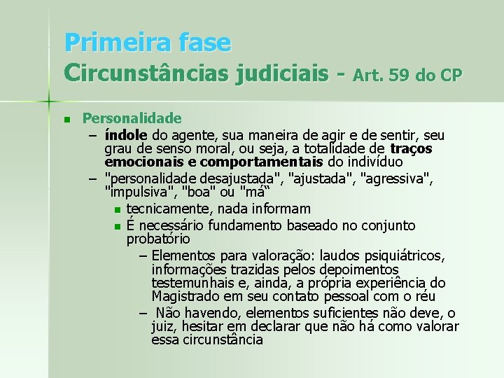 Primeira fase Circunstâncias judiciais - Art. 59 do CP n Personalidade – índole do