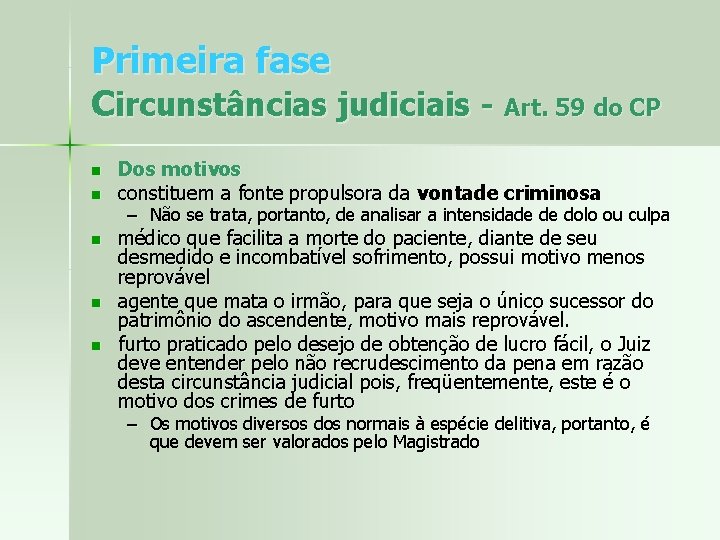 Primeira fase Circunstâncias judiciais - Art. 59 do CP n n n Dos motivos