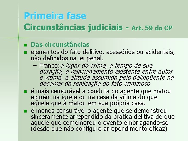 Primeira fase Circunstâncias judiciais - Art. 59 do CP n n Das circunstâncias elementos
