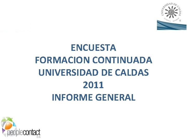 ENCUESTA FORMACION CONTINUADA UNIVERSIDAD DE CALDAS 2011 INFORME GENERAL 