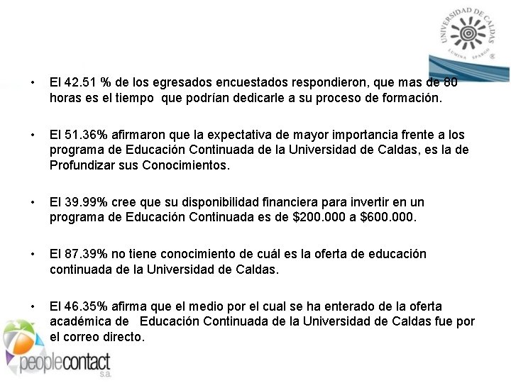  • El 42. 51 % de los egresados encuestados respondieron, que mas de