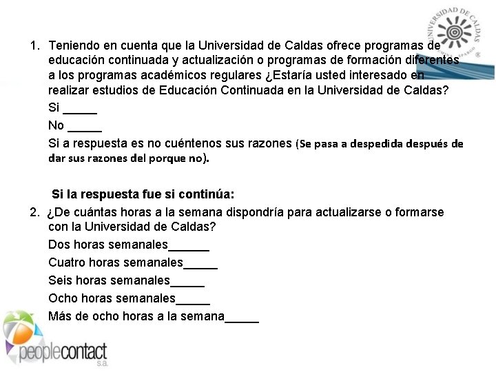 1. Teniendo en cuenta que la Universidad de Caldas ofrece programas de educación continuada
