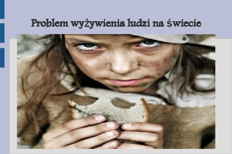 Problem wyżywienia ludzi na świecie 