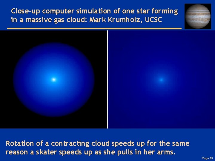 Close-up computer simulation of one star forming in a massive gas cloud: Mark Krumholz,