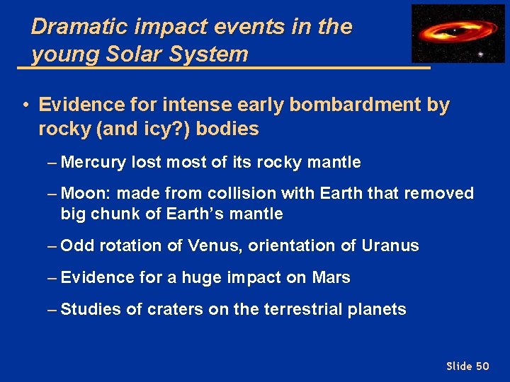 Dramatic impact events in the young Solar System • Evidence for intense early bombardment