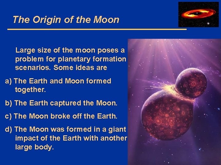 The Origin of the Moon Large size of the moon poses a problem for