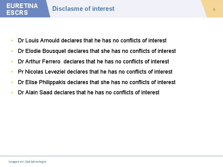 EURETINA ESCRS Disclasme of interest • Dr Louis Arnould declares that he has no