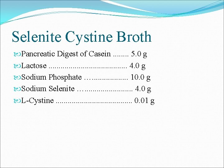 Selenite Cystine Broth Pancreatic Digest of Casein. . . . 5. 0 g Lactose.