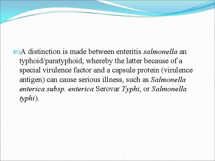 A distinction is made between enteritis salmonella an typhoid/paratyphoid, whereby the latter because