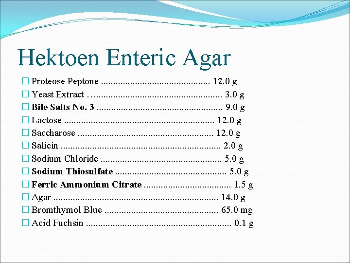 Hektoen Enteric Agar � Proteose Peptone. . . 12. 0 g � Yeast Extract