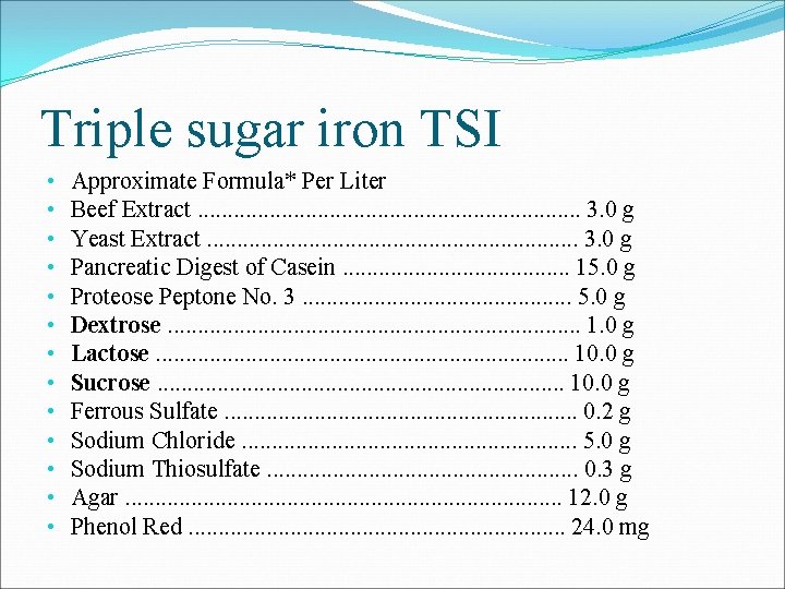 Triple sugar iron TSI • • • • Approximate Formula* Per Liter Beef Extract.
