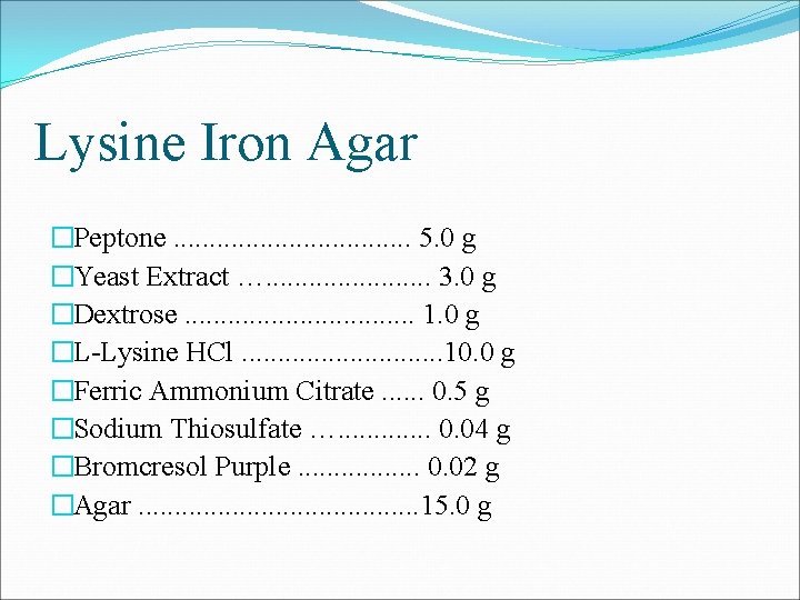Lysine Iron Agar �Peptone. . . . 5. 0 g �Yeast Extract …. .