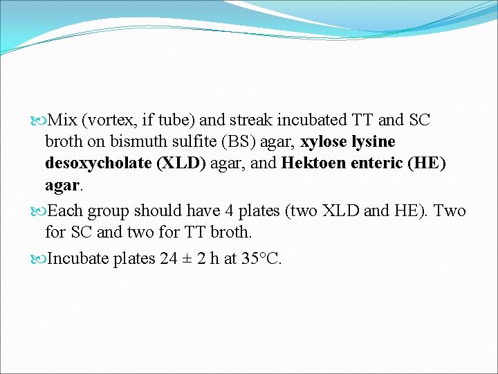  Mix (vortex, if tube) and streak incubated TT and SC broth on bismuth