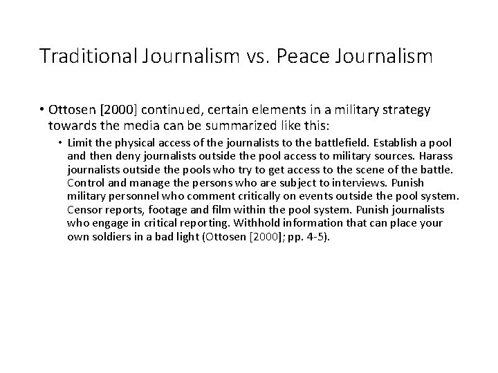 Traditional Journalism vs. Peace Journalism • Ottosen [2000] continued, certain elements in a military