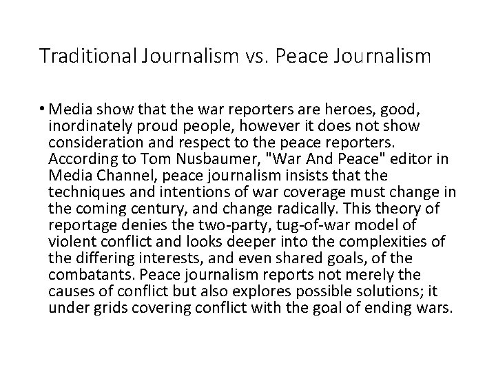 Traditional Journalism vs. Peace Journalism • Media show that the war reporters are heroes,
