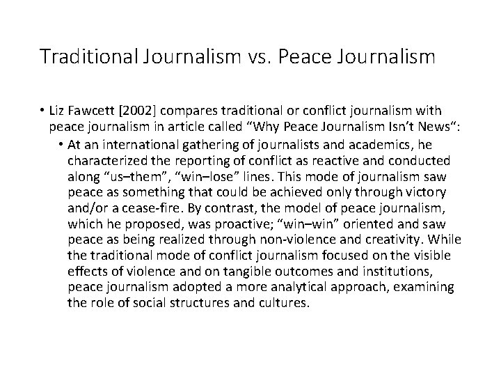 Traditional Journalism vs. Peace Journalism • Liz Fawcett [2002] compares traditional or conflict journalism