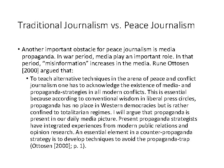 Traditional Journalism vs. Peace Journalism • Another important obstacle for peace journalism is media