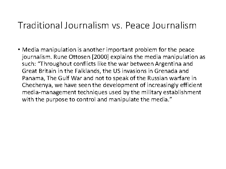 Traditional Journalism vs. Peace Journalism • Media manipulation is another important problem for the