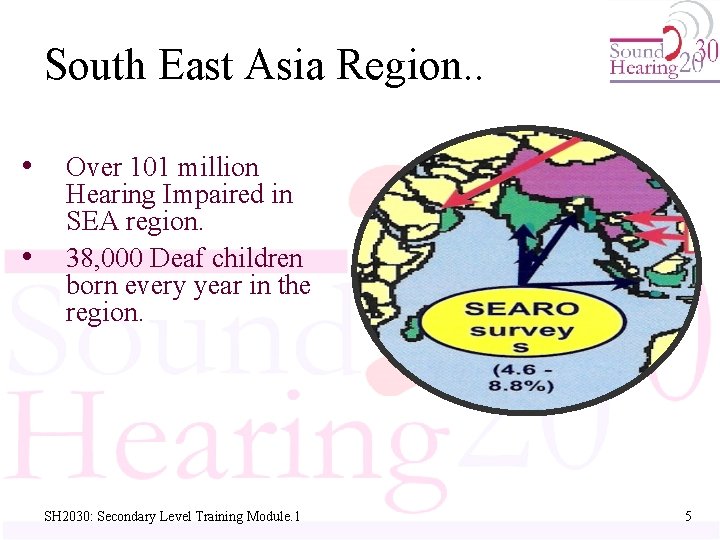 South East Asia Region. . • • Over 101 million Hearing Impaired in SEA