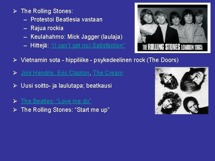 Ø The Rolling Stones: – Protestoi Beatlesia vastaan – Rajua rockia – Keulahahmo: Mick