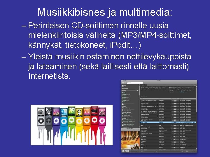 Musiikkibisnes ja multimedia: – Perinteisen CD-soittimen rinnalle uusia mielenkiintoisia välineitä (MP 3/MP 4 -soittimet,