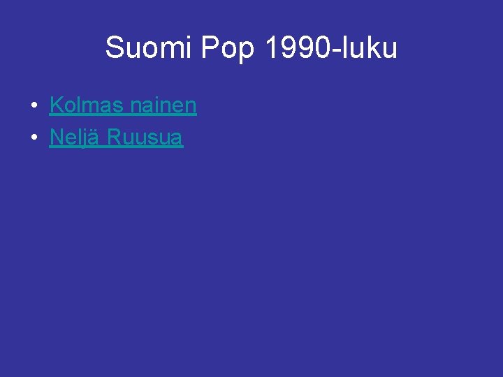 Suomi Pop 1990 -luku • Kolmas nainen • Neljä Ruusua 