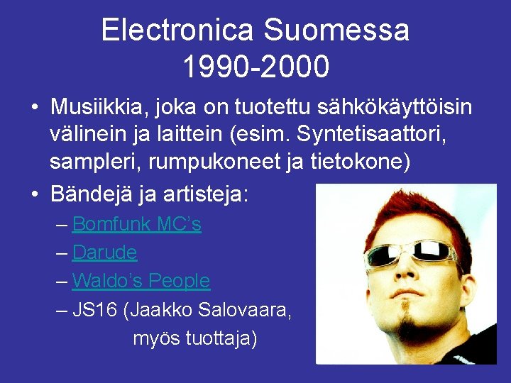 Electronica Suomessa 1990 -2000 • Musiikkia, joka on tuotettu sähkökäyttöisin välinein ja laittein (esim.