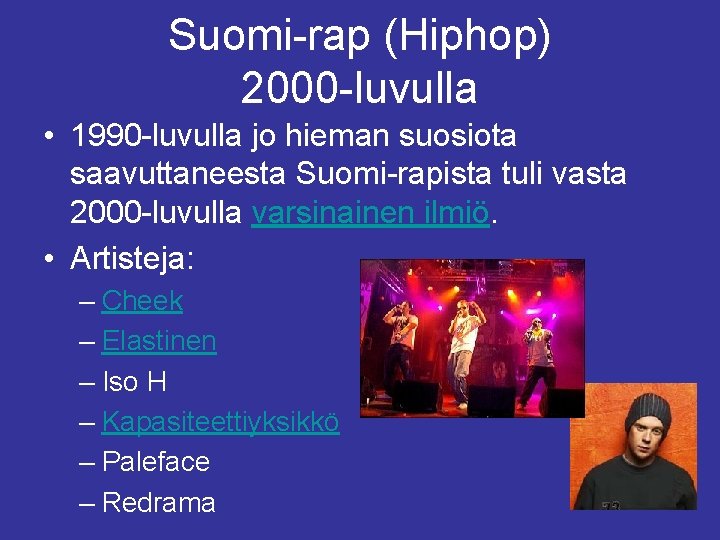 Suomi-rap (Hiphop) 2000 -luvulla • 1990 -luvulla jo hieman suosiota saavuttaneesta Suomi-rapista tuli vasta