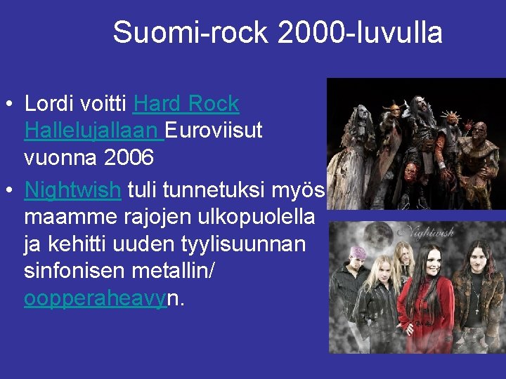 Suomi-rock 2000 -luvulla • Lordi voitti Hard Rock Hallelujallaan Euroviisut vuonna 2006 • Nightwish