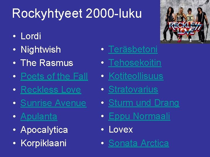 Rockyhtyeet 2000 -luku • • • Lordi Nightwish The Rasmus Poets of the Fall