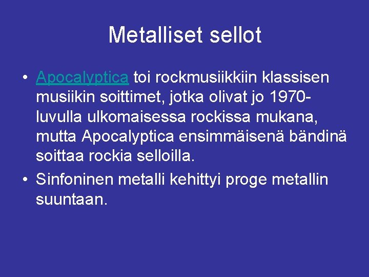 Metalliset sellot • Apocalyptica toi rockmusiikkiin klassisen musiikin soittimet, jotka olivat jo 1970 luvulla