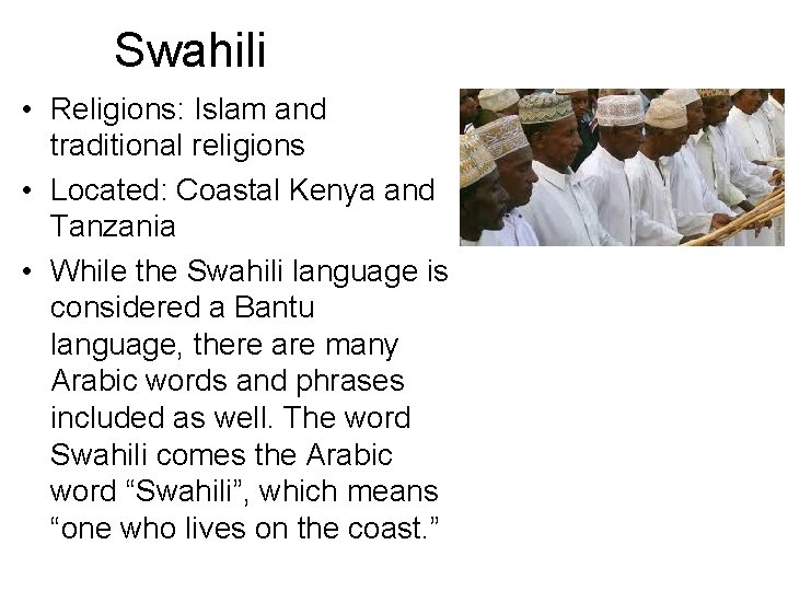 Swahili • Religions: Islam and traditional religions • Located: Coastal Kenya and Tanzania •