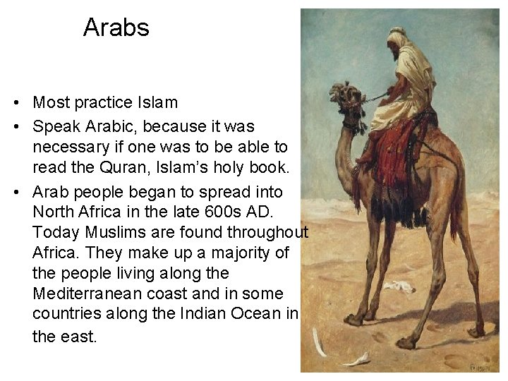 Arabs • Most practice Islam • Speak Arabic, because it was necessary if one