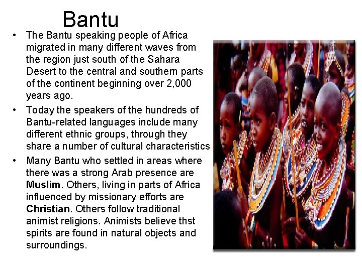 Bantu • The Bantu speaking people of Africa migrated in many different waves from