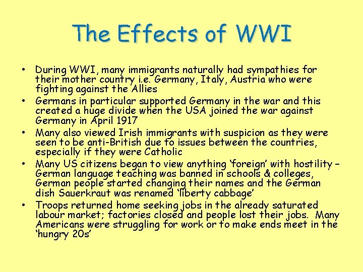 The Effects of WWI • During WWI, many immigrants naturally had sympathies for their