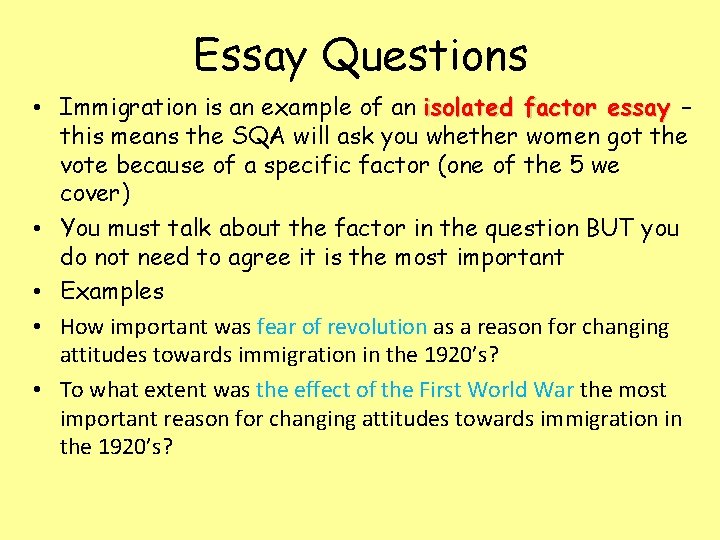 Essay Questions • Immigration is an example of an isolated factor essay – this