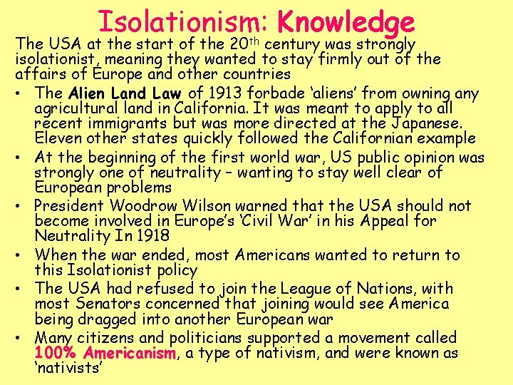 Isolationism: Knowledge The USA at the start of the 20 th century was strongly