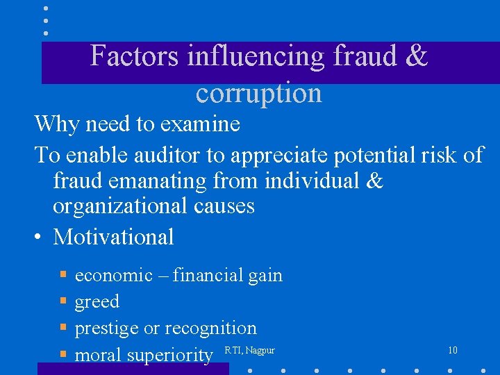 Factors influencing fraud & corruption Why need to examine To enable auditor to appreciate