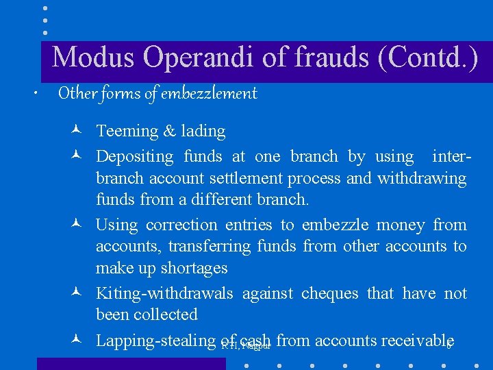 Modus Operandi of frauds (Contd. ) • Other forms of embezzlement © Teeming &