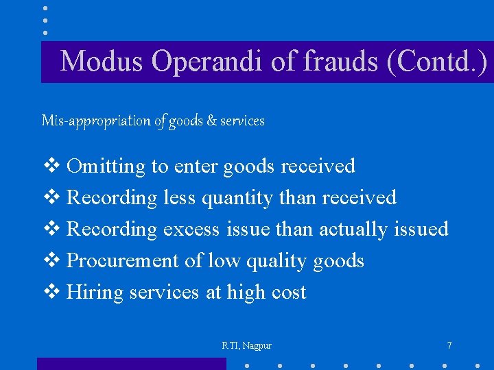 Modus Operandi of frauds (Contd. ) Mis-appropriation of goods & services v Omitting to