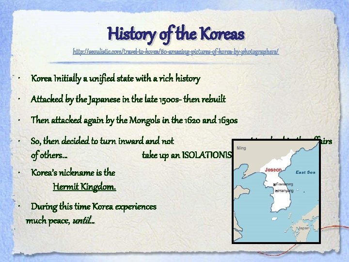 History of the Koreas http: //seoulistic. com/travel-to-korea/80 -amazing-pictures-of-korea-by-photographers/ • Korea Initially a unified state