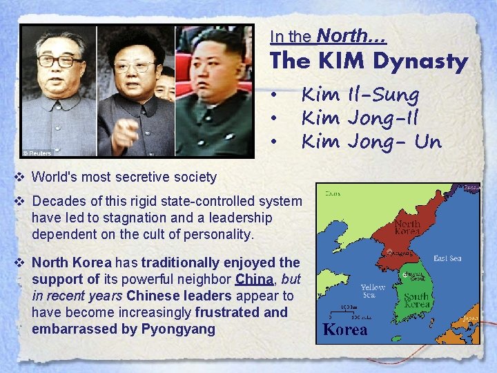 In the North… The KIM Dynasty • • • Kim Il-Sung Kim Jong-Il Kim