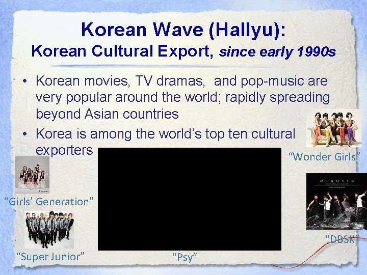 Korean Wave (Hallyu): Korean Cultural Export, since early 1990 s • Korean movies, TV