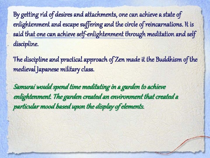 By getting rid of desires and attachments, one can achieve a state of enlightenment