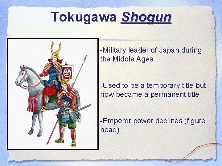 Tokugawa Shogun -Military leader of Japan during the Middle Ages -Used to be a