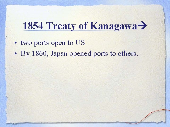 1854 Treaty of Kanagawa • two ports open to US • By 1860, Japan