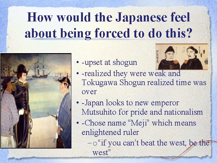 How would the Japanese feel about being forced to do this? • -upset at