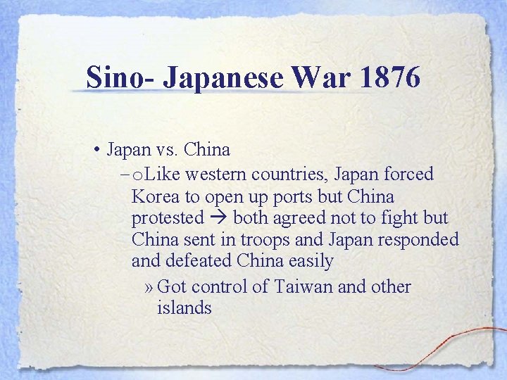 Sino- Japanese War 1876 • Japan vs. China – o. Like western countries, Japan