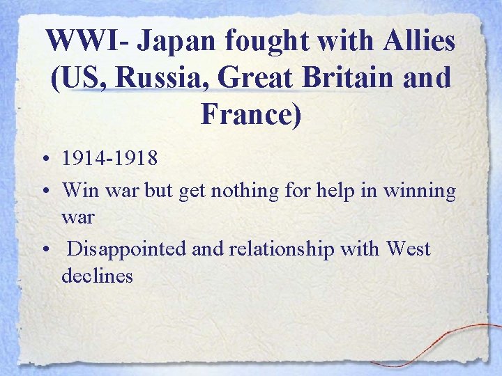 WWI- Japan fought with Allies (US, Russia, Great Britain and France) • 1914 -1918