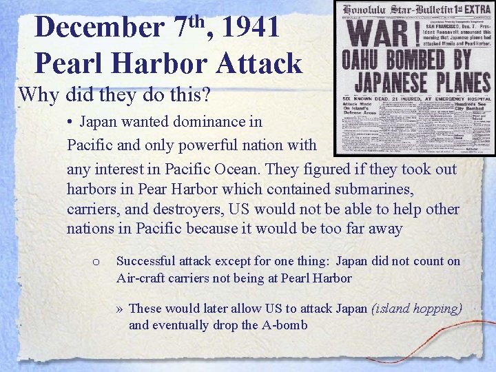 December 7 th, 1941 Pearl Harbor Attack Why did they do this? • Japan